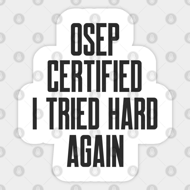 Cybersecurity OSEP Certified I Tried Hard Again Sticker by FSEstyle